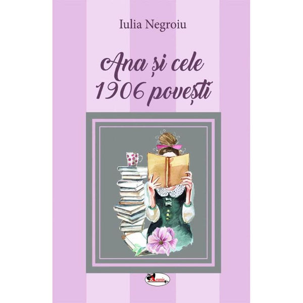 Ana si cele 1906 povesti - Iulia Negroiu