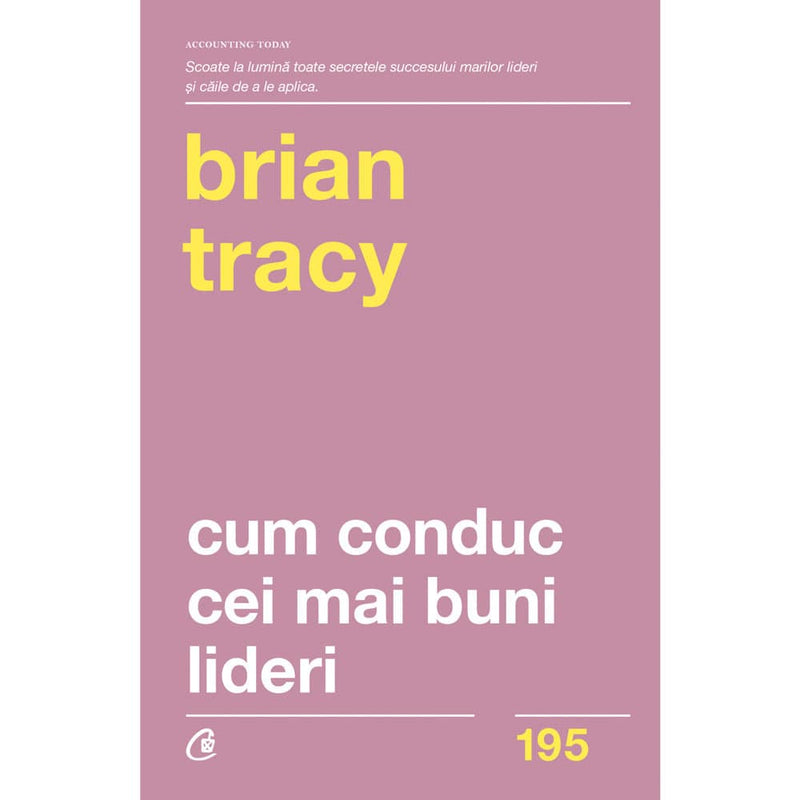 Cum conduc cei mai buni lideri - Brian Tracy - Delumani - Magazin Romanesc 