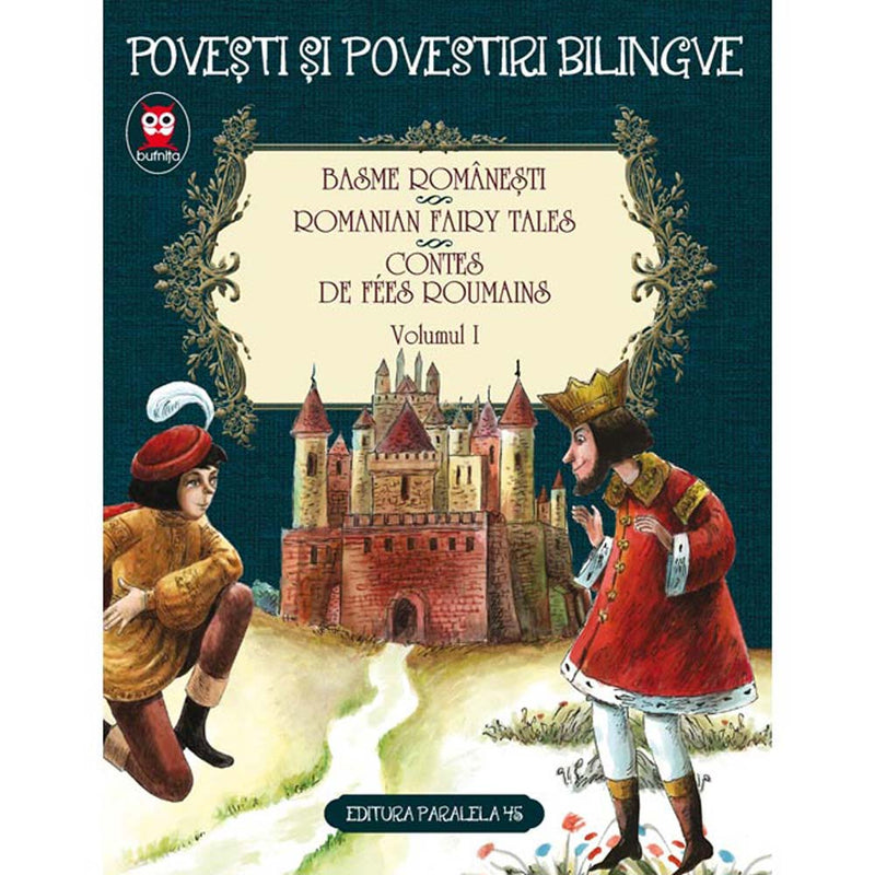 BASME ROMANESTI. ROMANIAN FAIRY TALES. CONTES DE FEES ROUMAINS. VOLUMUL I (editie bilingva) - CREANGA Ion; ISPIRESCU Petre - Delumani - Magazin Romanesc 