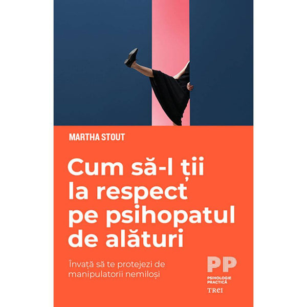 Cum sa-l tii la respect pe psihopatul de alaturi - Marta Stout