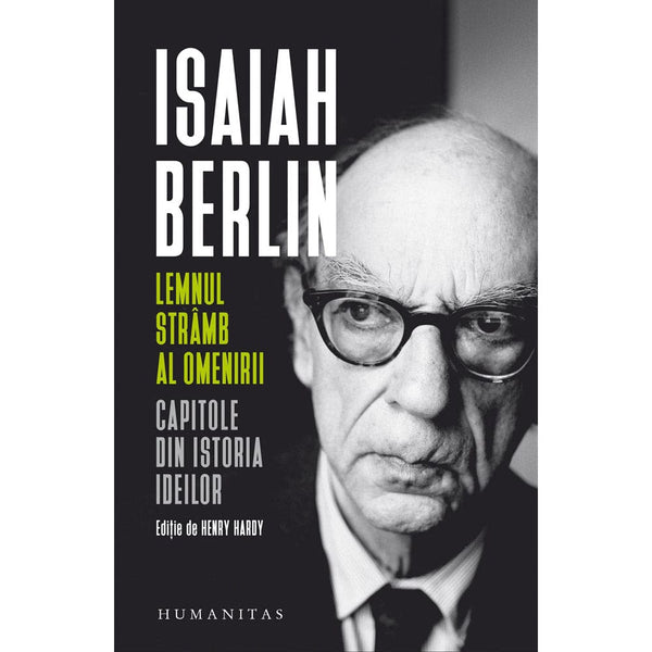 Lemnul stramb al omenirii - Isaiah Berlin